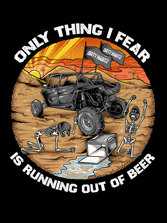 Only Thing I Fear Is Running Out Of Beer - T